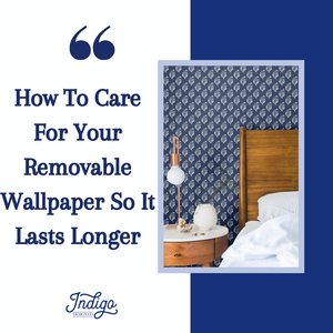 How To Care For Your Removable Wallpaper So It Lasts Longer